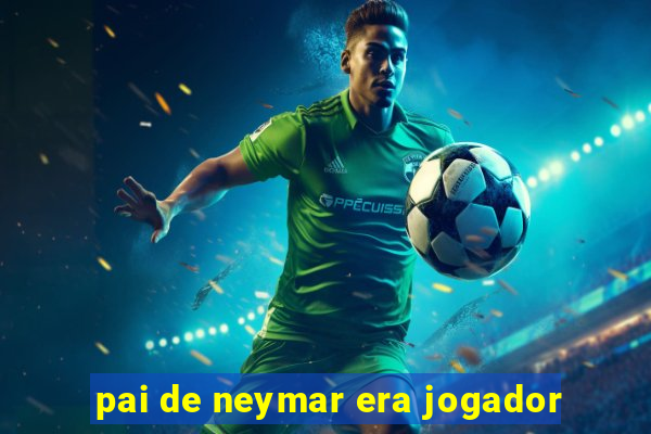 pai de neymar era jogador